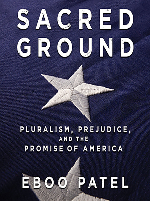Title details for Sacred Ground by Eboo Patel - Available
